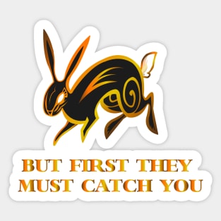 but first they must catch you (watership down) Sticker